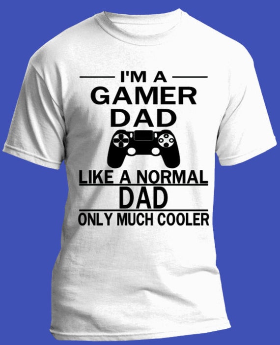 Dad Shirt Guy Shirt Gamer Shirt Fathers Day Birthday Gift - Etsy