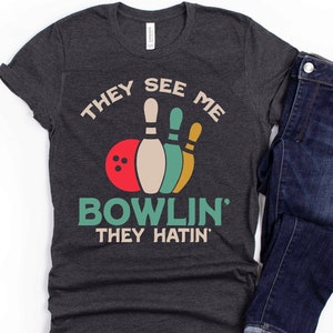 They See Me Bowling Shirt, Tank Top, V-neck, Long sleeve, Sweatshirt, Hoodie, Funny Bowling Gift, Bowling League, 70s Retro Bowling Birthday