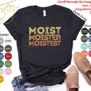 Moist Shirt | Tank Top | V-neck | Long sleeve | Sweatshirt | Hoodie | Mug | Funny T shirt, Sarcastic Tee, Humor Gifts, Funny Retro Gifts