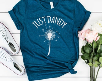 Just Dandy Dandelion Shirt | Tank Top | V-neck | Long sleeve | Sweatshirt | Hoodie | Kids, Springtime, Dandelion Art, Windflower, Wildflower