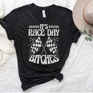 Funny Racing Shirt - It's Race Day Bitches, Racing Birthday Party Gift, Racing Clothing, Hoodie, Sweatshirt, Tank Top, Long Sleeve, V-neck