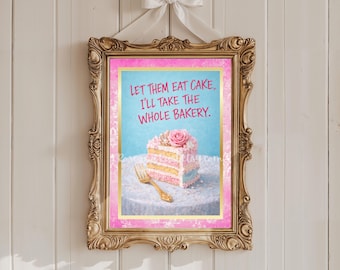 Può includere: Stampa incorniciata con il testo "Let them eat cake, I'll take the whole bakery." La stampa presenta una fetta di torta con una rosa rosa e una forchetta dorata. La cornice è dorata e ornata, con un bordo rosa.