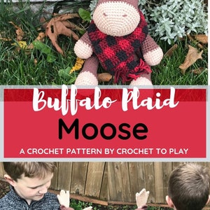 May include: A crocheted moose wearing a red and black buffalo plaid scarf. The moose is sitting on a bed of green grass and leaves. The text "Buffalo Plaid Moose" is written in white letters on a red background. The text "A crochet pattern by Crochet to Play" is written in white letters on a red background.
