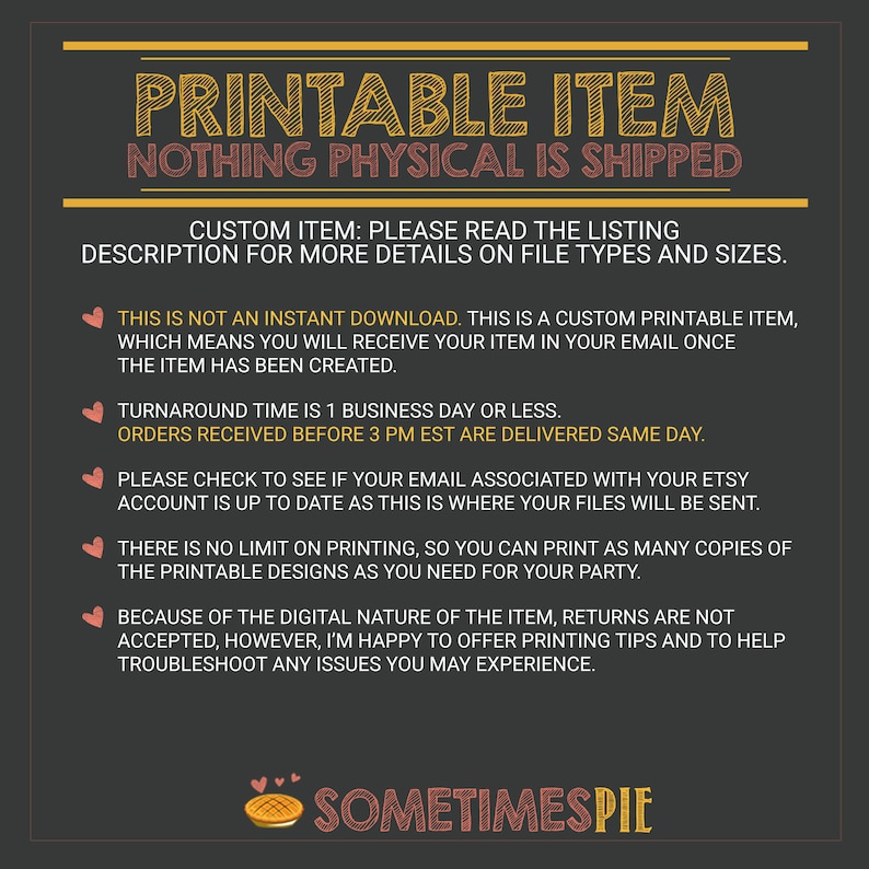 May include: A printable item listing with a black background and yellow text. The text reads "Printable Item" and "Nothing Physical is Shipped". The text also includes information about the digital nature of the item and the turnaround time for orders.