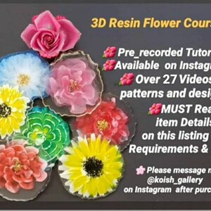 3D Resin Flower Lessons (Offered ON Instagram) please read Course details.