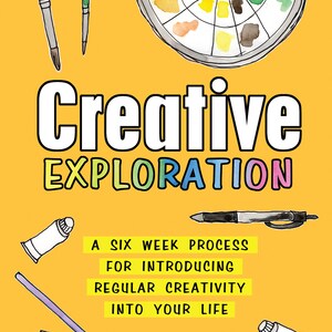 May include: A book cover with the title "Creative Exploration: A Six Week Process for Introducing Regular Creativity into Your Life" by Eileen McKenna. The cover features a yellow background with colourful paintbrushes, a paint palette, and a pencil.