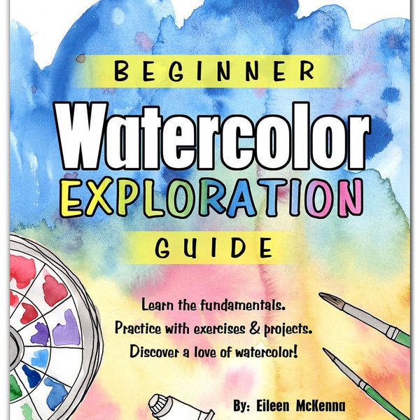 Beginner Watercolor Exploration Guide {pdf download} How to paint in watercolor | Learn the fundamentals 5 Watercolor Painting Projects