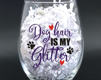 15 or 21 Ounces Stemless Wine Glass - Dog Hair is My Glitter