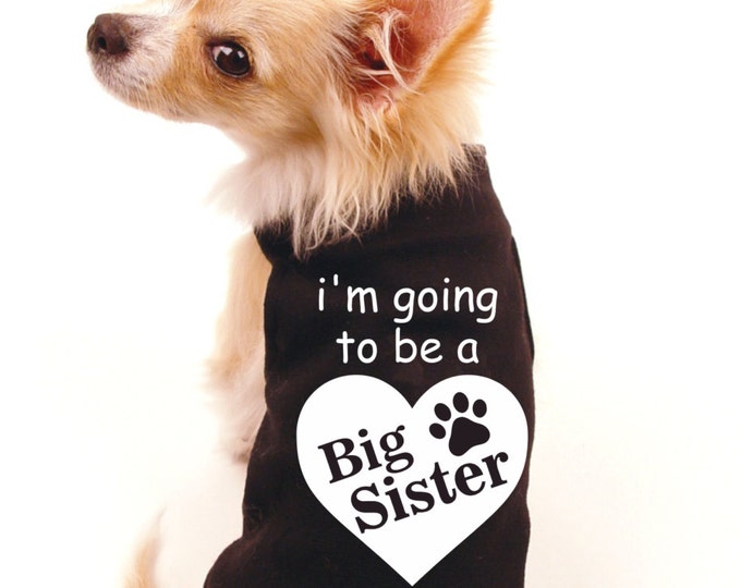 I'm Going to Be A Big Sister Dog Shirt Big Sister Dog Announcement