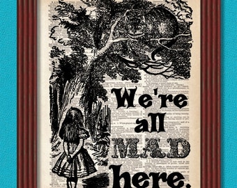 Dictionary Art Print We're All Mad Here  Alice Wonderland Cheshire Cat Decor Dictionary page Wall Book Lewis Carroll B2G1