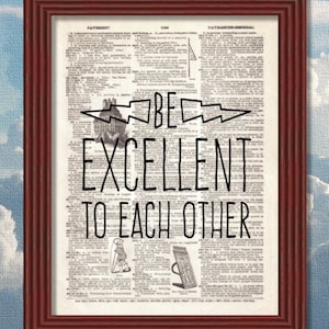 Dictionary Art Print Be Excellent to Each Other  Quote Dorm Decor 1980s Adventure Lincoln Motivational Dudes B2G1