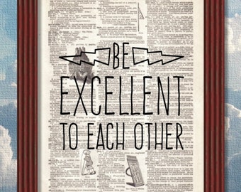 Dictionary Art Print Be Excellent to Each Other  Quote Dorm Decor 1980s Adventure Lincoln Motivational Dudes B2G1
