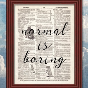 Dictionary Art Print Normal is Boring  Quote dictionary page Inspirational Decor Book B2G1