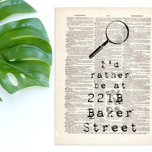 Dictionary Art Print I&#39;d rather be at 221B Baker Street  Sherlock Holmes Magnifying glass Sir Arthur Conan Doyle Quote Decor B2G1
