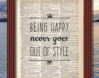 Dictionary Art Print Being Happy Never Goes Out of Style  Quote Font Words Motivational Inspirational Decor Book B2G1