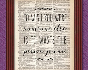 Dictionary Art Print To Wish You Were Someone Else  Quote Motivational Inspirational Decor Book B2G1