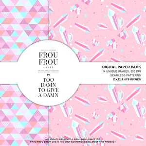 May include: Digital paper pack with 14 unique seamless patterns featuring pink, blue and white geometric shapes and crystals. The patterns are 12x12 and 6x6 inches. The text "Too Damn To Give A Damn" is in a circle on the image.