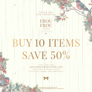 May include: A white wood background with a gold text overlay that reads "Thank you for choosing Frou Frou Craft". The text "Buy 10 items save 50%" is also in gold. The background is decorated with a watercolor illustration of holly branches with red berries and a robin.