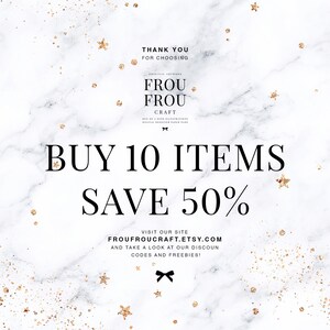 May include: A white marble background with gold glitter and a black and white text overlay that reads "Thank you for choosing Frou Frou Craft. Buy 10 items save 50%. Visit our site FrouFrouCraft.Etsy.com and take a look at our discount codes and freebies!"