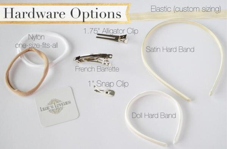 May include: An assortment of hair accessory hardware options, including a nylon hair tie, alligator clips, French barrette, snap clip, satin and doll hard bands. The image also includes the text "Hardware Options" and "Elastic (custom sizing)".