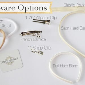 May include: An assortment of hair accessory hardware options, including a nylon one-size-fits-all band, alligator clips, a French barrette, snap clips, elastic, and satin and doll hard bands. The image includes the text "Hardware Options".