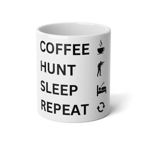 Coffee Hunt Sleep Repeat, Ceramic 20oz Coffee Mug for Hunters, Funny Hunting Gift, Gift for Her, Outdoorsman Campfire Mug Deer Lover