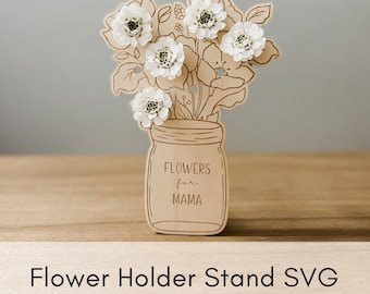 Mother's Day Flower svg, Flowers for mom sign, Flower holder stand, Mother's day flower stand, Flower holder sign, Gift for grandmother