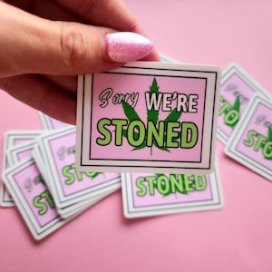 Sorry We&#39;re St*ned Stickers - medium