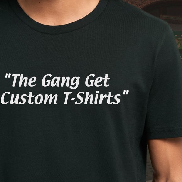 Personalised It's Always Sunny T-Shirt / Custom Message Always Sunny In Philadelphia / The Gang Personal Custom Tee