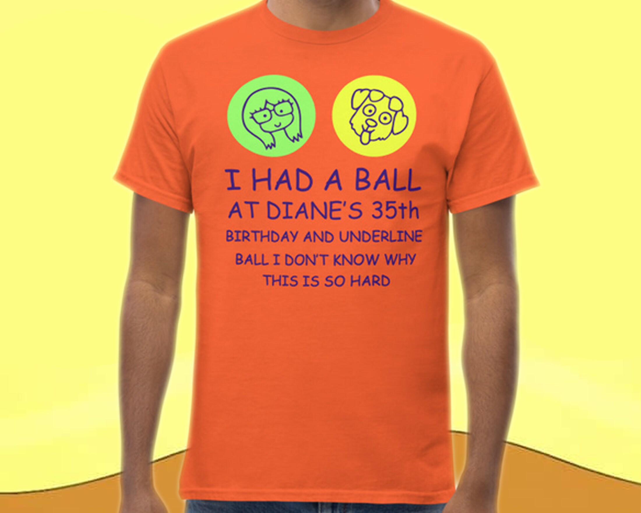 I Had A Ball At Diane's 35th Birthday T Shirt I Had A Ball At Diane's 35th Birthday T Shirt