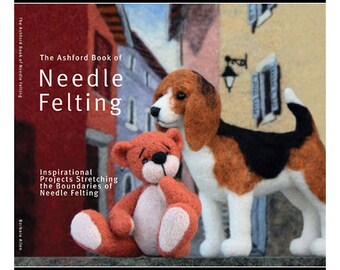 The Ashford Book of Needle Felting