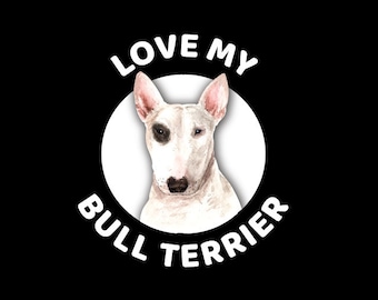 Love my Bull Terrier - Window Decal