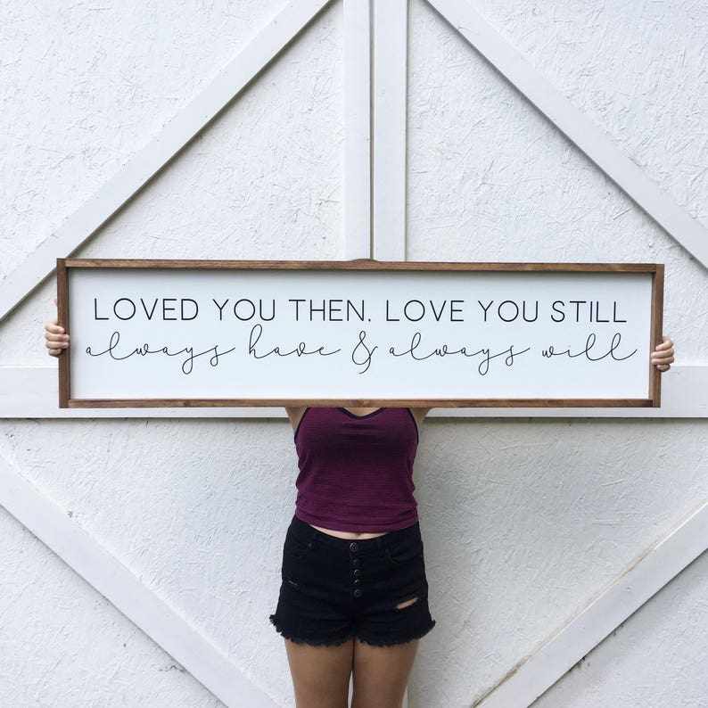 Loved You Then Love You Still Framed Wood Sign Above the Bed Etsy