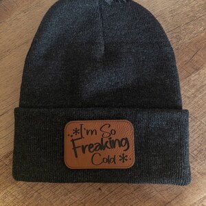 I&#39;m So Freaking Cold Vegan Leather Patch Beanie