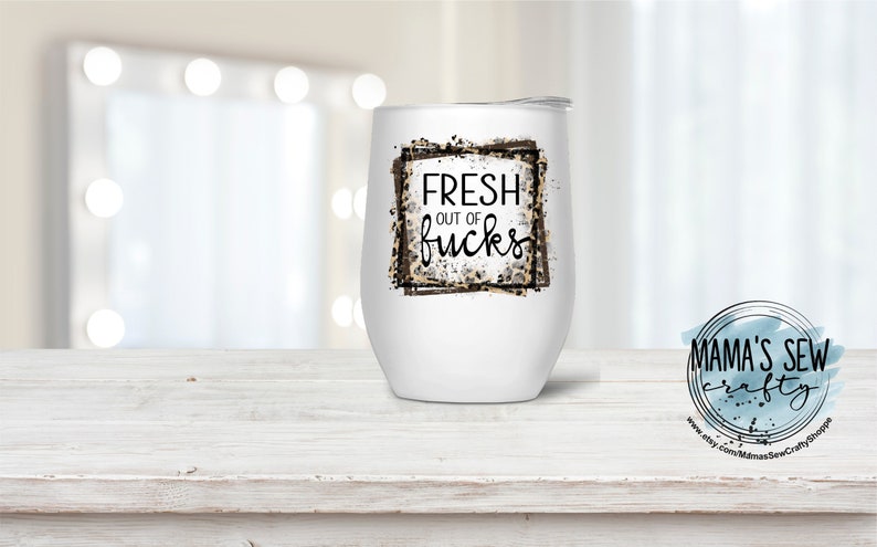 Wine Tumbler Custom Leopard Fresh out F**ks Stemless Wine Glass