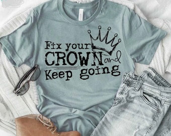 FIX your CROWN and keep going, Fun, Fall shirt