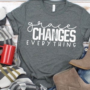 GRACE changes everything, faith, love, hope T-shirt