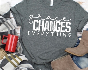 GRACE changes everything, faith, love, hope T-shirt