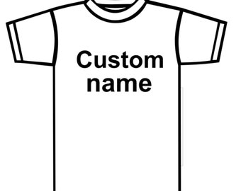 Custom Name (not a tshirt) Personalized T-shirts
