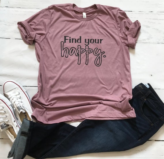 Find YOUR HAPPY, Be Happy, T-shirt