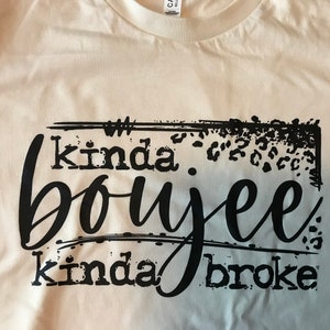 KINDA BOUJEE, kinda broke T-shirt, Fun, Fall shirt image 9