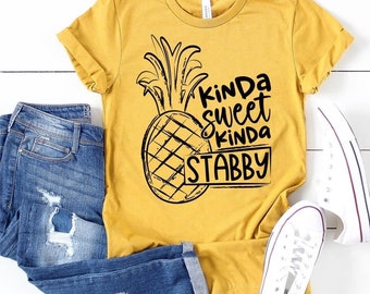 KINDA sweet, KINDA Stabby, Sarcasm, Fun pineapple T-shirt