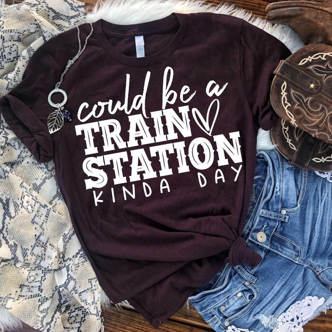 Could Be a TRAIN STATION Kind of Day Fun T-shirt - Etsy