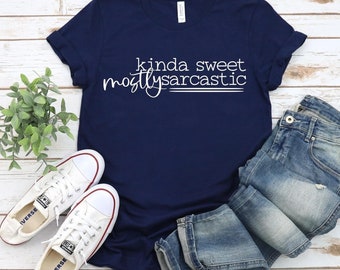 Kinda SWEET, mostly SARCASTIC, fun t-shirt