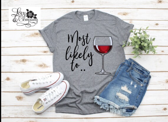 Most likely to WINE, wine shirt, wine lover gift