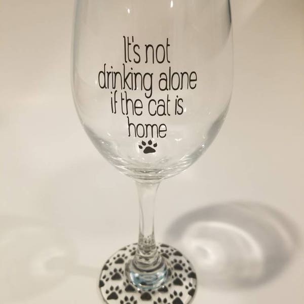 It's not drinking alone if the cat is home wine glass