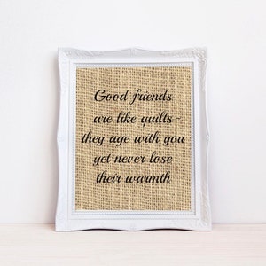 Good friends are like quilts, Quilting quotes, gift for quilter, quilt shop decor, quilting burlap print, craft room decor, sewing room