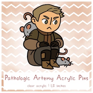May include: A cartoon illustration of a character from Pathologic, Artemy, sitting with two gray rats. The character is wearing brown clothing and has an angry expression. The text reads "Pathologic Artemy Acrylic Pins, clear acrylic, 1.5 inches."