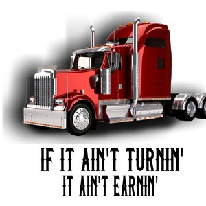 If It Ain&#39;t Turnin&#39; It Ain&#39;t Earnin&#39; Sublimation Design Download