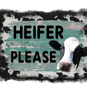 Heifer Please Sublimation Design Download